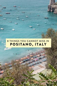 the beach with boats in it and text that reads 8 things you cannot miss in positano, italy