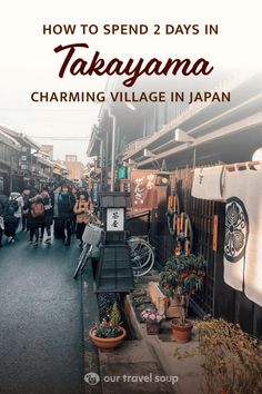 people walking down an alley way with text overlay that reads how to spend 2 days in tokyo charming village in japan