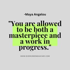 the quote you are allowed to be both a masterpiece and a work in progress