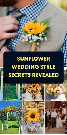 sunflower wedding style secrets revealed by the bride and groom in this photo collage