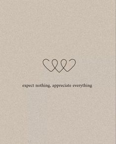 an image of two hearts with the words expect nothing, appreciate everything written below it