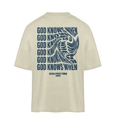 GOD KNOWS WHEN   Ultra Oversized Tee Easy 30 day return policy Camisa Tie Dye, Surfergirl Style, Christian Clothing Brand, Apparel Design Inspiration, Graphic Shirt Design, T Shirt Logo Design, Shirt Logo Design