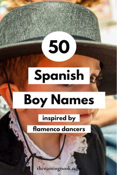 a boy wearing a hat with the words 50 spanish boy names inspired by flamenco dancers