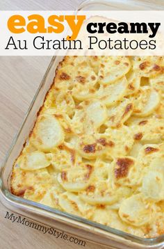 a casserole dish with potatoes in it and the title overlay reads easy creamy au gratin potatoes