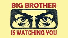 a poster with the words big brother is watching you