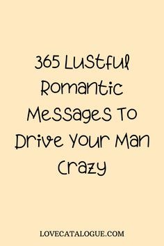 the text reads, 365 lustful romantic messages to drive your man crazy