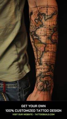 a man's arm with a world map tattooed on the forearm and hand, which reads get your own 100 % customized tattoo design visit our website