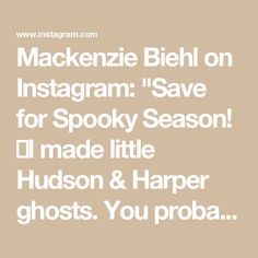 the words mackie biehl on instagramm save for spooky season i made little hudson & harper ghost you proba