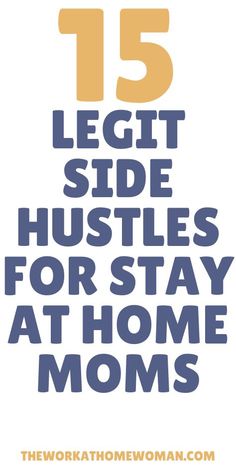 the words 15 legit side hustles for stay at home moms