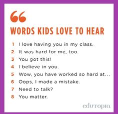 the words kids love to hear are written in orange and purple