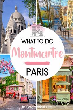 what to do in montmarte, paris with pictures of the streets and buildings