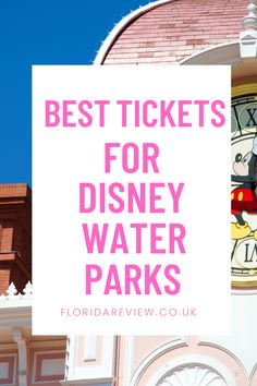 a clock tower with the words best tickets for disney water parks