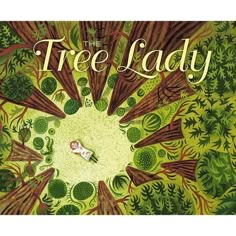 the tree lady book cover with an image of a person laying on top of trees