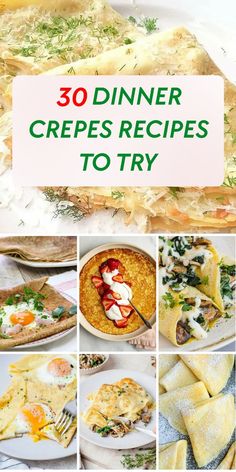 a collage of different types of food with the words 30 dinner crepes recipes to try