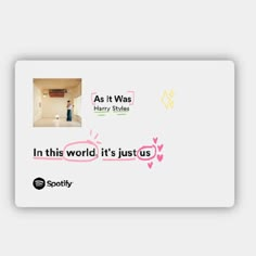 a white card with pink and yellow writing on it that says, as it was harry styles in this world it's just us