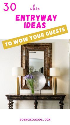 an entryway with a mirror, lamp and vase on the table text reads 30 th century ideas to wow your guests