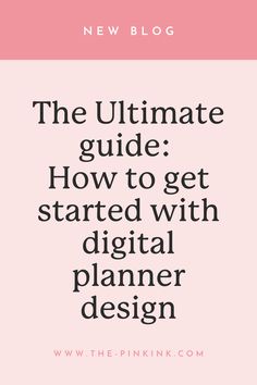 the ultimate guide how to get started with digital planner design by pinkknoth