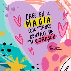 a poster with hearts and stars in the background that says cree en la maga que tenes dentro de tu coran