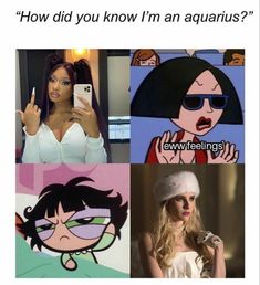 four different pictures with the caption how did you know i'm an aquarius?