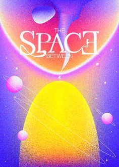 the space between movie poster with saturn and sun in background, as well as text that reads'the space between '