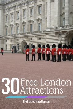 the royal guard is standing in front of buckingham palace with text overlay that reads 30 free london attractions