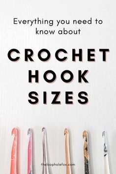 the words crochet hook sizes are lined up in rows