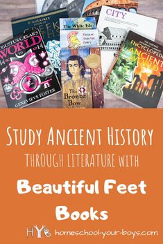 some books with text that reads study ancient history through literature with beautiful feet books