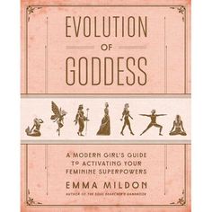 the book cover for evolution of goddesss