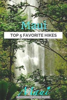 the top 5 favorite hikes in hawaii with text overlay that reads, maui