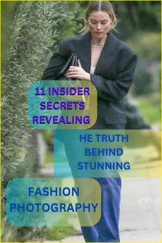 a woman is walking down the street with her hand on her hip and text overlay reads 11 insider secrets revealing he truth behind stunning fashion photography