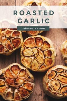 baked garlic creme de la crumbs on a wooden table with the title roasted garlic