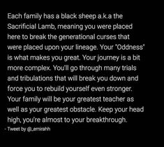 a black background with white text that reads, each family has a black sheep aka the sacrifia lambs, meaning you were placed here to break the generational