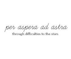 the words per aspera ad astra through diffruities to the stars