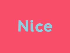 the word nice on a pink background