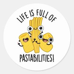 a sticker that says, life is full of pastabullies with eyes and hands