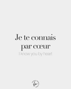 a white background with the words je te connaiis par coeur i know you by heart