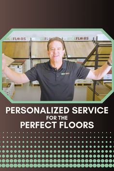 a man is standing in front of shelves with his hands up and the words personalized service for the perfect floors