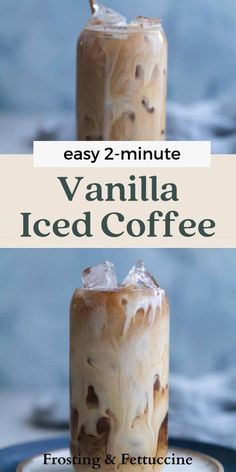 two iced coffees sitting on top of each other with the words easy 2 - minute vanilla iced coffee