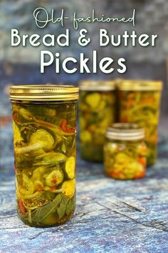 pickles in jars with text overlay that reads old fashioned bread and butter pickles