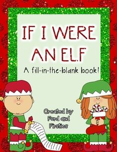 a christmas themed book cover with two children dressed as elfs and the title if i were an elf, a fill - in - the - blank book