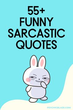 the words 55 funny sarcastic quotes with an image of a bunny sitting on top of it