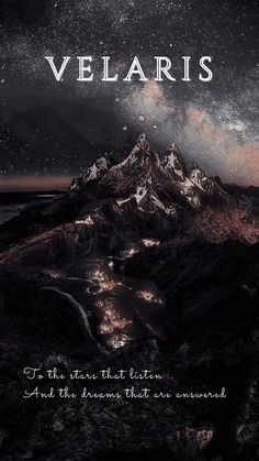 a mountain with stars above it and the words, velaris in white lettering