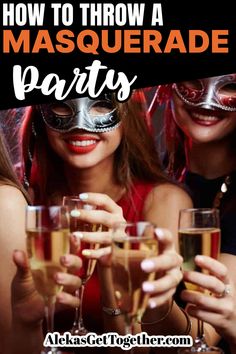 three women wearing masquerade masks and holding wine glasses with the words how to throw a masquerade party