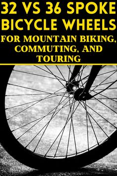 a bicycle wheel with the words 32 v's 38 spoke bicycle wheels for mountain biking, commuting and touring