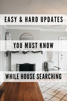 a fireplace with the words easy and hard updates you must know while house searching