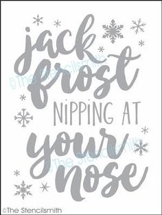 3847 - Jack Frost nipping at your nose - The Stencilsmith Winter Signs And Sayings, Snowman Quotes, Easy Christmas Drawings, Furniture Stencils, Christmas Photo Album, Fabric Walls, Reusable Stencils, Winter Quotes