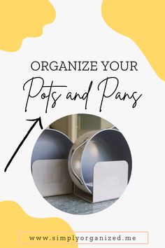 the words organize your pots and pans are shown