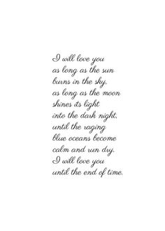 a poem written in cursive writing with the words i will love you as long as the sun turns on the sky