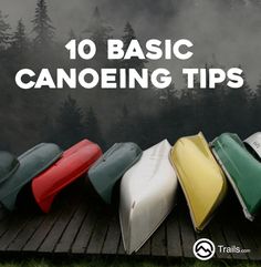 canoes lined up next to each other with the words 10 basic canoeing tips