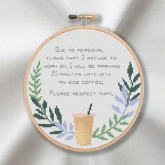 a cross stitch pattern with the words, due to personal items that i refuse to work on i will be having 20 minutes left with an iced coffee